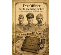Offizier der tausend Sprachen: von Leipzig bis Delhi Band 2 - der Marsch nach Delhi