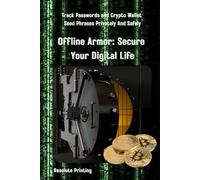 Offline Armor: Secure Your Digital Life: Track Passwords and Crypto Wallet Seed Phrases Privately And Safely