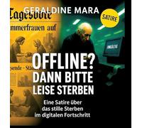 Offline? Dann bitte leise sterben: Eine Satire über das stille Sterben im digitalen Fortschritt