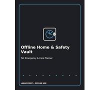 Offline Home & Safety Vault: Pet Emergency & Care Planner (Large Print)