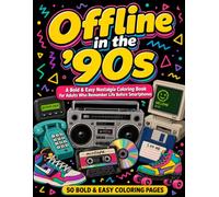 Offline in the '90s: A Bold & Easy Nostalgia Coloring Book for Adults Who Remember Life Before Smartphones