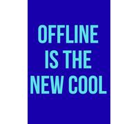 Offline Is The New Cool: A Rebel's Notebook for Big Ideas, Bold Dreams & Real-Life Adventures