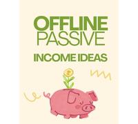 Offline Passive Income Ideas: Practical Ways to Build Long-Term Earnings Without the Internet