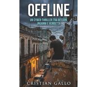 OFFLINE: Un cyber-thriller tra Bitcoin, inganni e vendetta