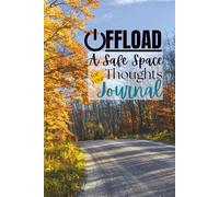 Offload: A Safe Space for your Thoughts Journal: A Personal Reflection Diary for Men and Women: Offload Your Mind and Find Clarity