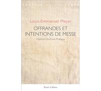 Offrandes et intentions de messe: Les liens entre l'intention, l'offrande de messe et sa célébration, une pratique au regard des droits canoniques et français