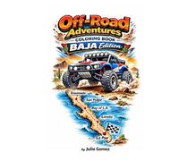 Offroad Adventures Coloring Book: Trophy Trucks, Class 1 & Class 10 Buggies, Motorcycles, ATVs, and UTVs Racing Through the Baja Desert
