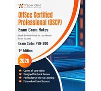 OffSec Certified Professional (OSCP) - PEN-200 Exam Cram Notes: Quick-Revision Guide for Last-Minute Exam Success