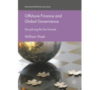 Offshore Finance and Global Governance: Disciplining the Tax Nomad