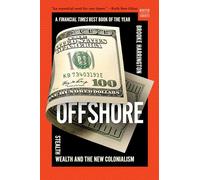 Offshore: Stealth Wealth and the New Colonialism: 0