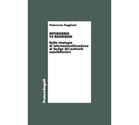 Offshoring vs reshoring. Dalla strategia di internalizzazione al design dei network manifatturieri