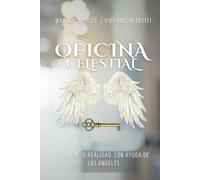 OFICINA CELESTIAL: Cambia tu Realidad con ayuda de los Ángeles