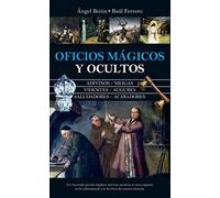 Oficios mágicos y ocultos / Magical and Occult Professions: Misterio, Fe Y Esperanzas Alrededor De Profesiones Atavicas