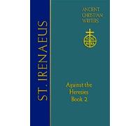 OFM Cap. Unger, St. Irenaeus of Lyons: Against the Heresies (Book 2) (Tascabile)