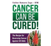 OFM Romano Zago Cancer Can Be Cured (Tascabile)