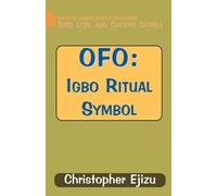 Ofo Igbo Ritual Symbol: Igbo Ritual and Symbol - Ejizu C. I.