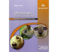 Oftalmologia dei piccoli animali. Percorsi diagnostici e casi clinici