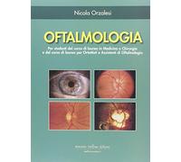 Oftalmologia. Per studenti del corso di laurea in medicina e chirurgia e del corso di laurea per ortottisti e assistenti di oftalmologia