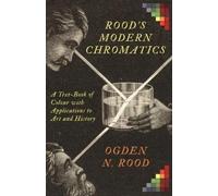 Ogden N. Rood Colour - A Text-Book of Modern Chromatics With Applica (Tascabile)