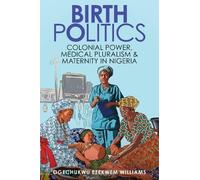 Ogechukwu Ezekwem Williams Birth Politics (Tascabile)