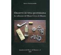 Oggetti di vita quotidiana. Le collezioni del Museo civico di Masone