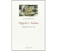 Oggetti e anima. Ritagli di una vita