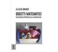 Oggetti matematici. Un diverso approccio alla matematica