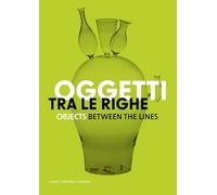 Oggetti tra le righe-Objects between the lines. Catalogo della mostra (New Delhi, 12 dicembre 2024-31 gennaio 2025). Ediz. bilingue