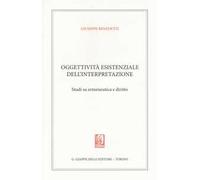 Oggettività esistenziale dell'interpretazione. Studi su ermeneutica e diritto