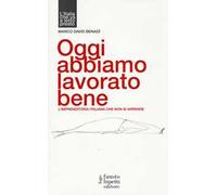 Oggi abbiamo lavorato bene, L'imprenditoria italiana che non si arrende