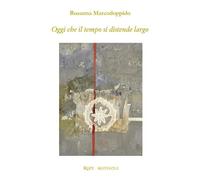 Oggi che il tempo si distende largo