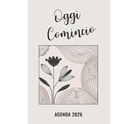 Oggi comincio Agenda 2026: Planner annuale e settimanale per dare forma alle tue giornate