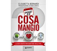 Oggi cosa mangio. La dieta giusta per ogni fase della vita