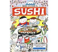 Oggi cucino il sushi. Ediz. illustrata