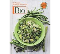 Oggi cucino io. Bio. 250 ricette all'insegna della natura