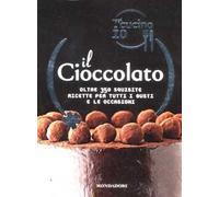 Oggi cucino io. Il cioccolato. Oltre 350 squisite ricette per tutti i gusti e le occasioni
