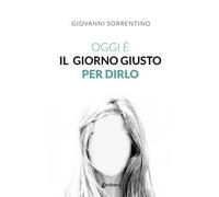 Oggi è il giorno giusto per dirlo