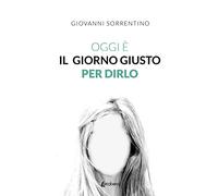 Oggi è il giorno giusto per dirlo