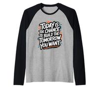 Oggi è la possibilità di Costruire Il Domani Che Vuoi - Citazione Maglia con Maniche Raglan