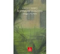 Oggi è tempo di imparare qualcosa. Omaggio a Tina Merlin