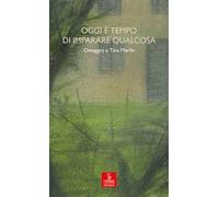 Oggi è tempo di imparare qualcosa. Omaggio a Tina Merlin