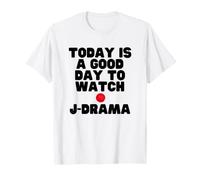 Oggi è Un Buon Giorno per Guardare J Drama Maglietta