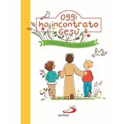 Oggi ho incontrato Gesù. Vivere la mia Prima Comunione