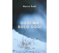 Oggi, ma solo oggi