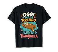 Oggi Me La Prendo Lenta E Tranquilla Bradipo Divertente Maglietta