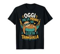 Oggi Me La Prendo Lenta E Tranquilla Bradipo Divertente Maglietta