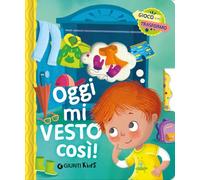 Oggi mi vesto così. Gioco e mi trasformo. Ediz. a colori