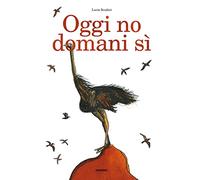Oggi no domani sì