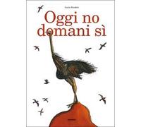 Oggi no domani sì