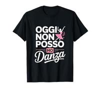 Oggi Non Posso Ho Danza Balletto Classica Maglietta
